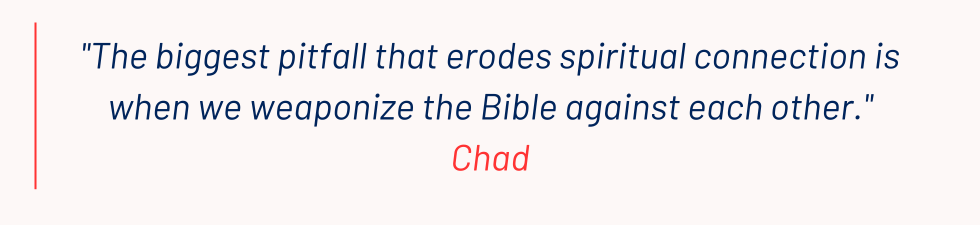 The biggest pitfall that erodes spiritual connection is when we weaponize the Bible against each other.