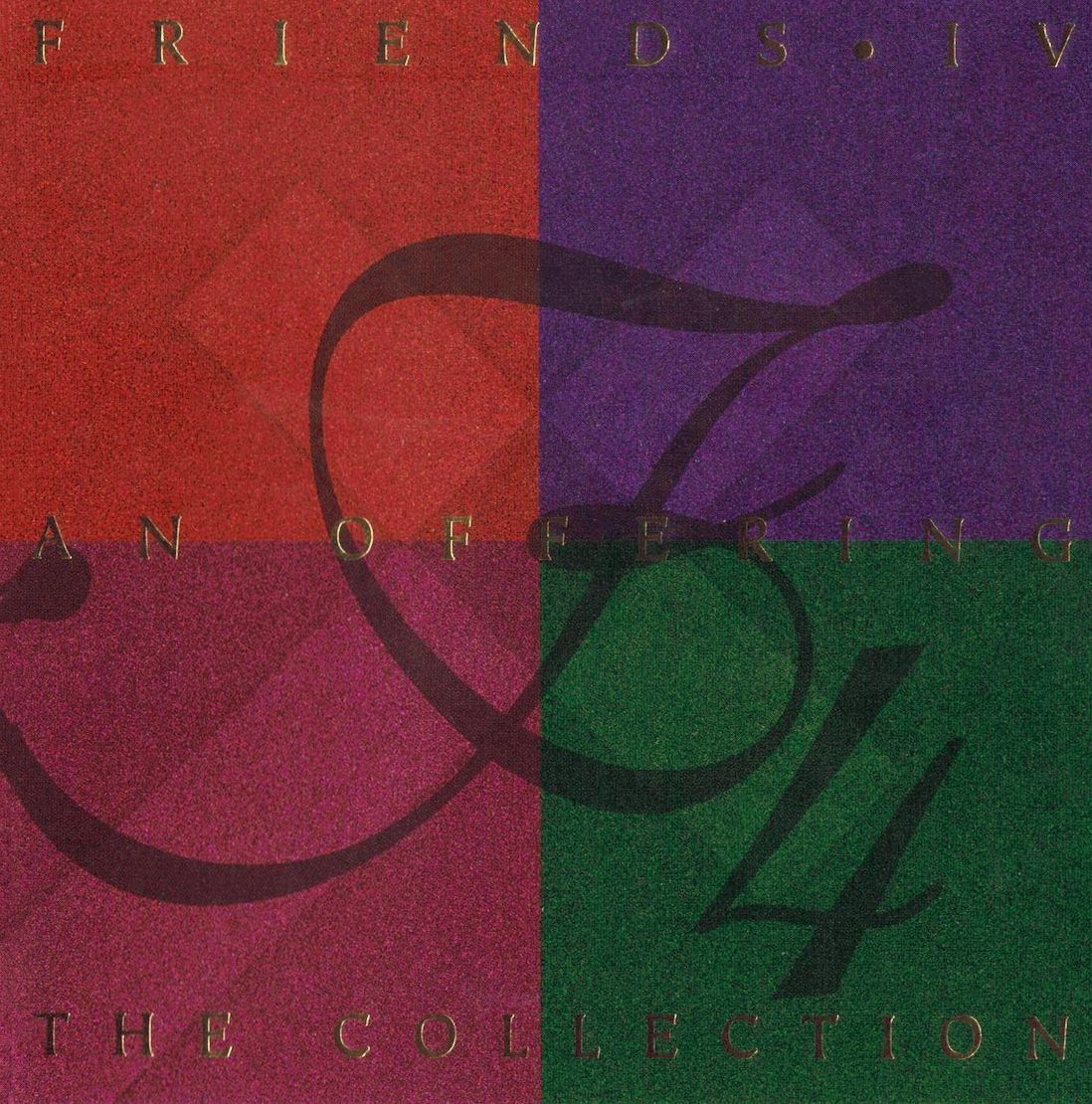 Friends IV - An Offering; A Collection