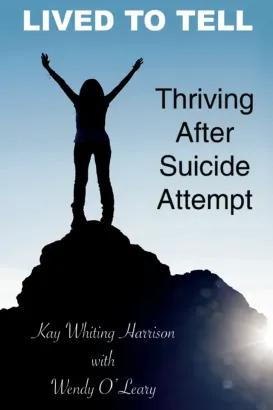 Lived to Tell: Thriving After Suicide Attempt by Kay Whiting Harrison with Wendy O'Leary Book Cover