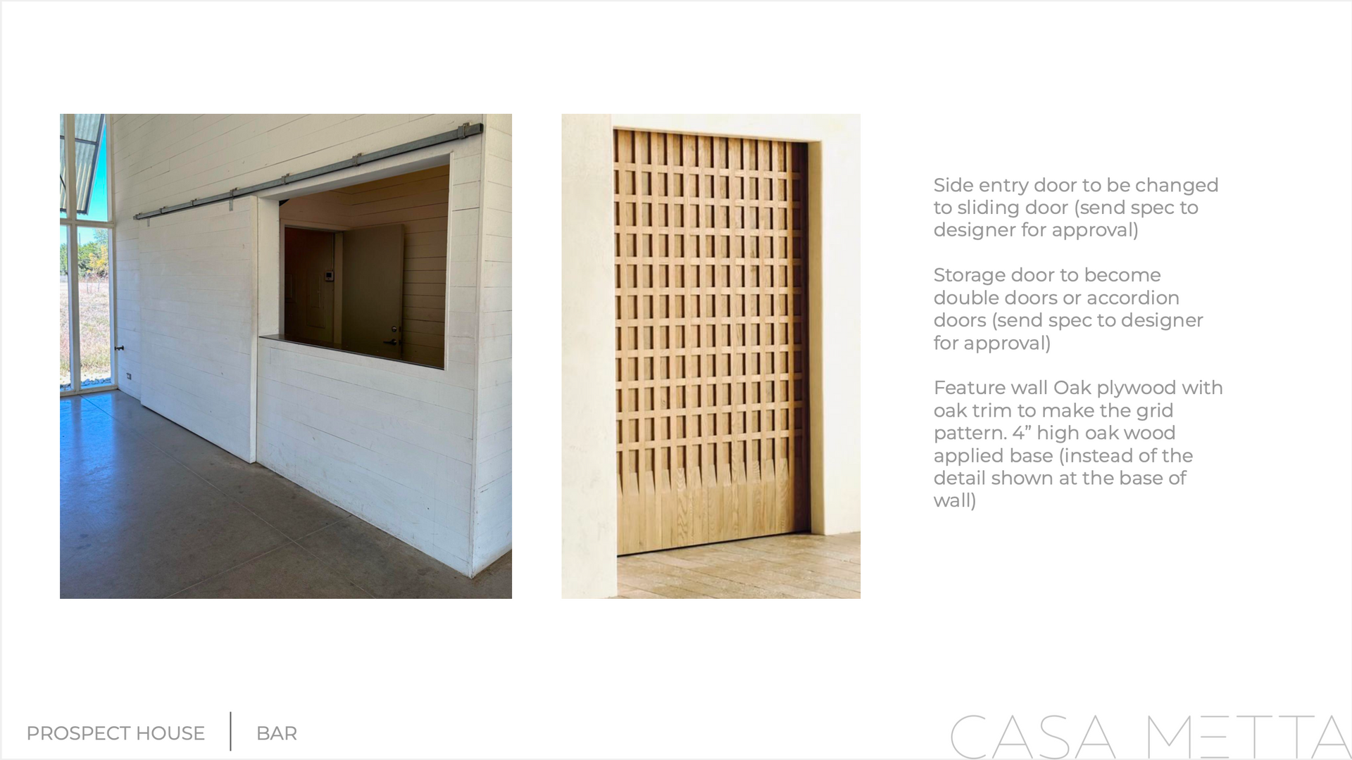 Two photos show a wall opening and a wooden, lattice-patterned sliding door installed in a white room at Casa Metta.