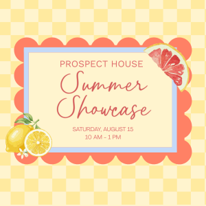Prospect House Summer Showcase poster with citrus border, August 15, 10 AM–1 PM