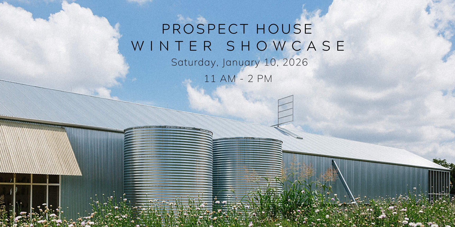 Prospect House Winter Showcase flyer featuring a modern metal building with two silos under a cloudy blue sky.