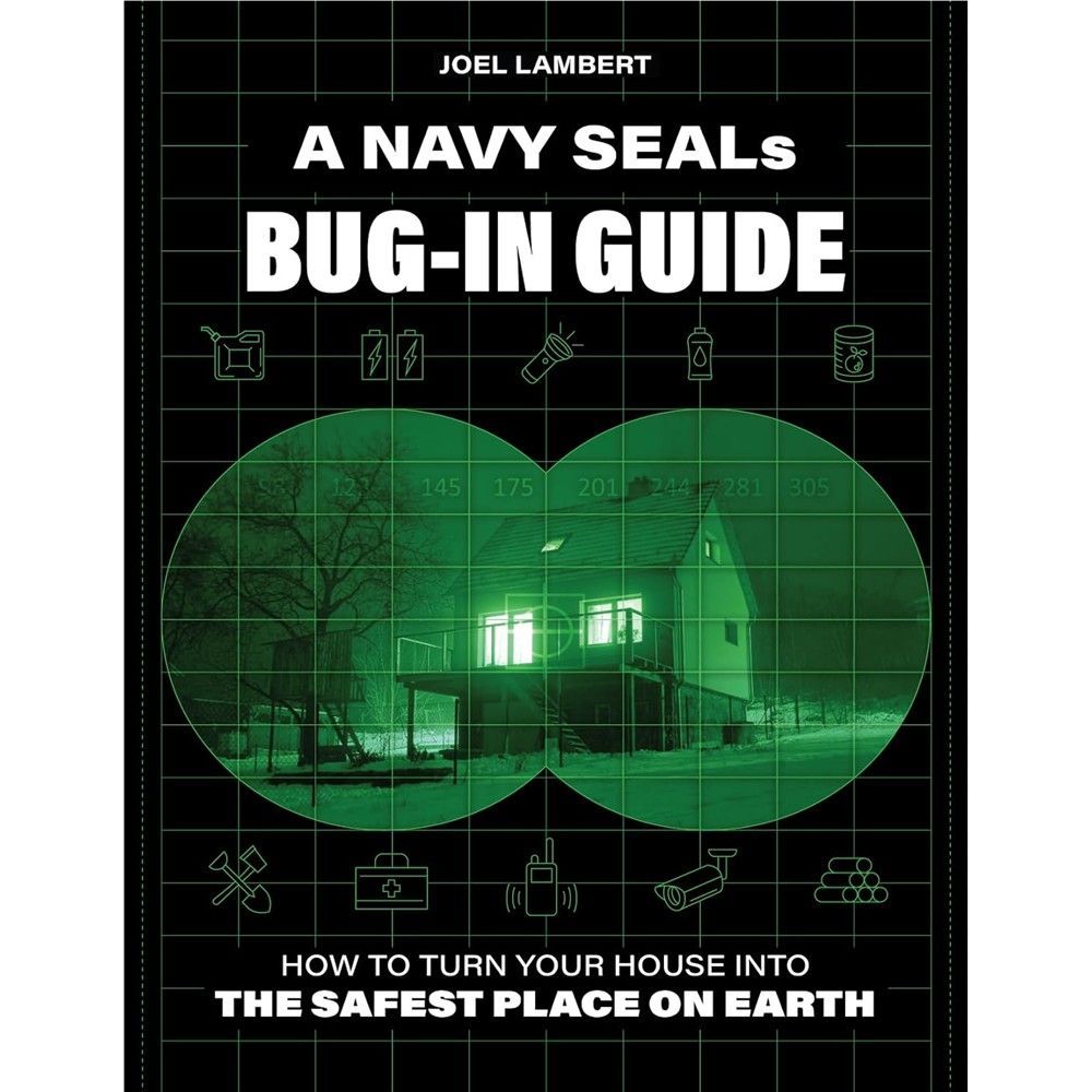 A Navy SEAL's Bug-In Guide: How to Turn Your House into the Safest Place on Earth