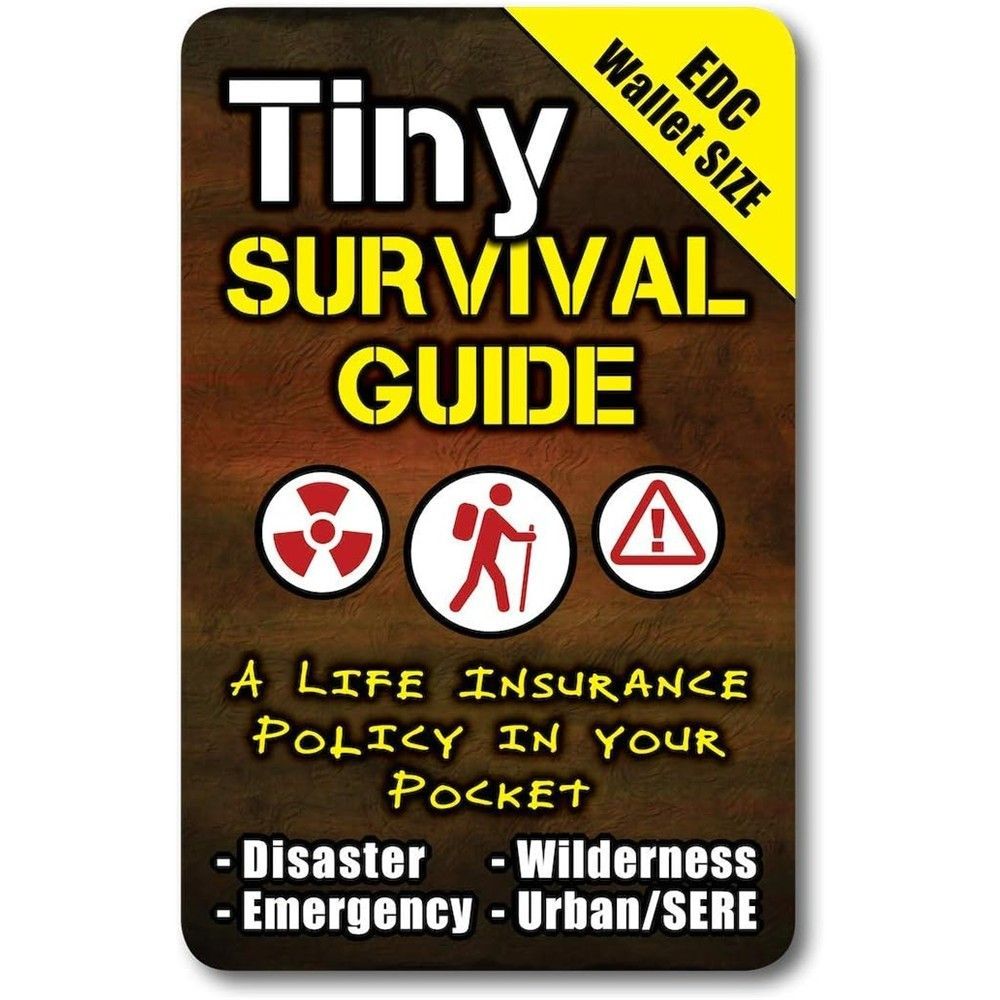 Tiny Survival Guide: A Life Insurance Policy in Your Pocket - The Ultimate “Survive Anything” Everyday Carry: Emergency, Disaster Preparedness Micro-Guide