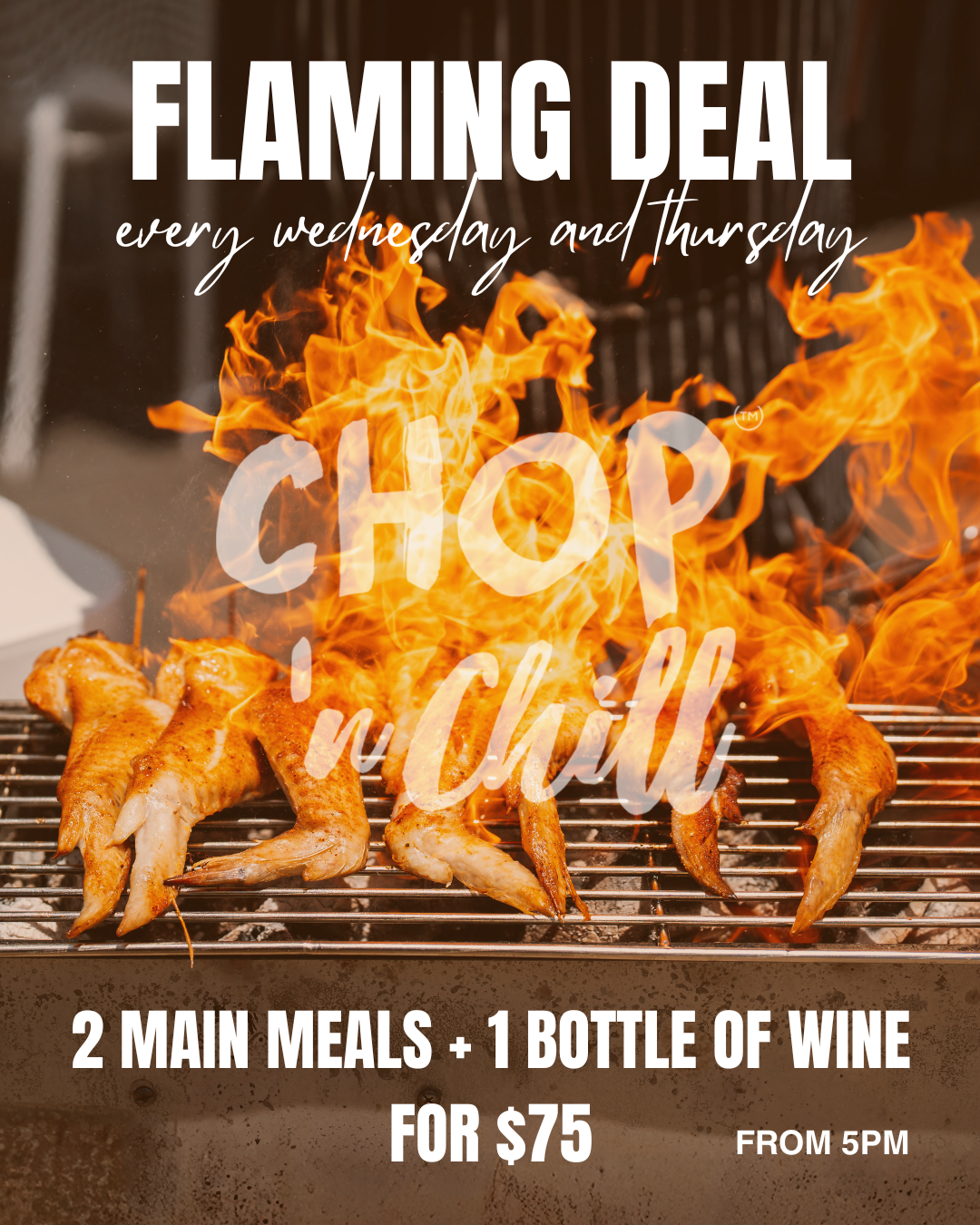Flaming deal at Chop n Chill. Two main meals + bottle of wine for $75, Wednesdays and Thursdays from 5 PM. BBQ chicken wings in flames.