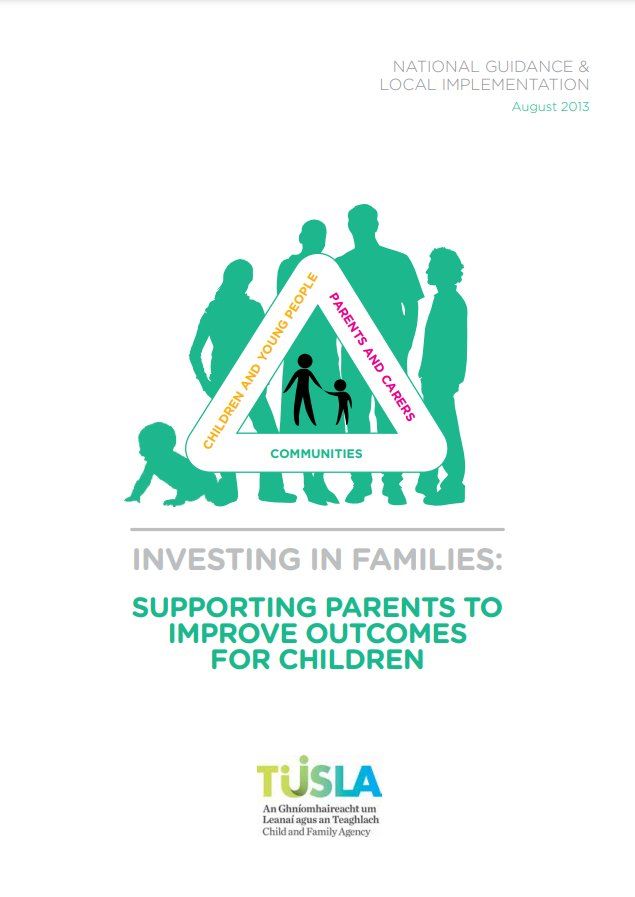 Investing In Families: Supporting Parents to Improve Outcomes for Children by Tusla Investing In Families: Supporting Parents to Improve Outcomes for Children by Tusla