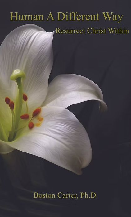 Book Cover. A white Lilly on black background with green font. Titled Human A Different Way: Resurrect Christ Within