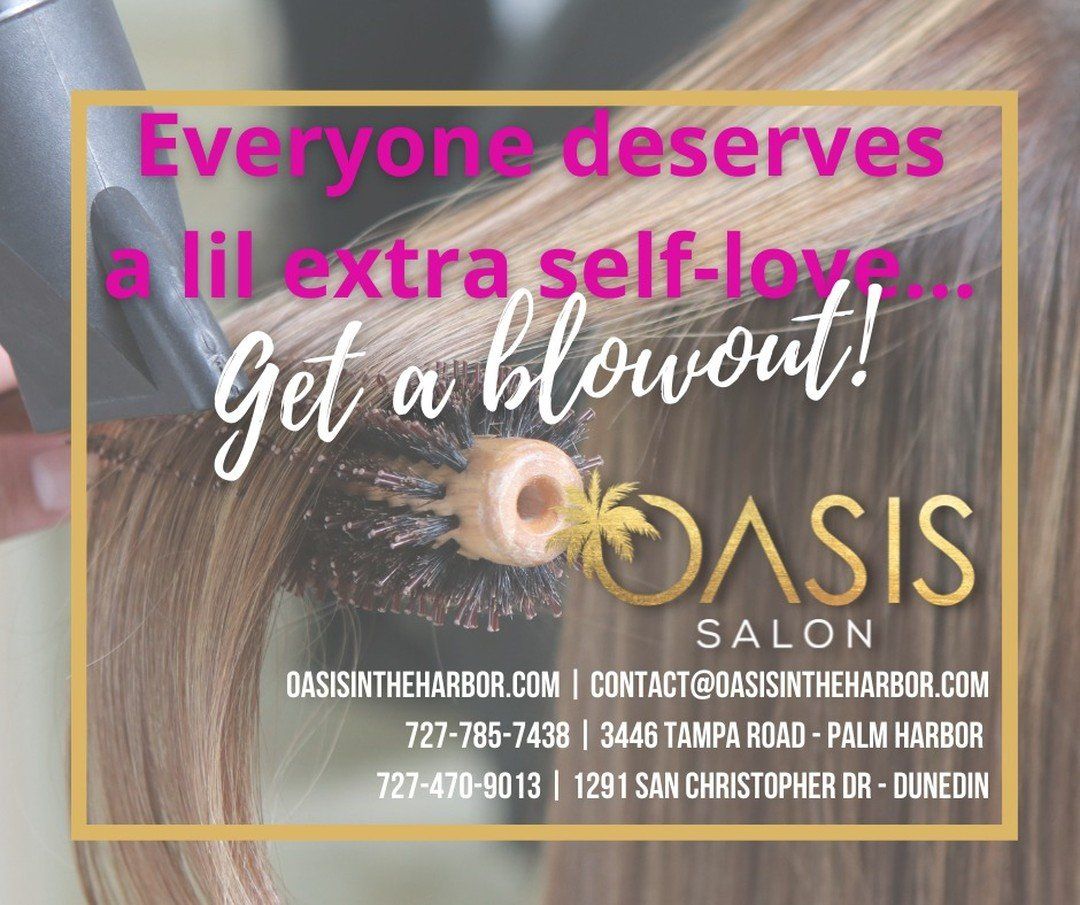 An advertisement for oasis salon that says everyone deserves a lil extra self love get a blowout