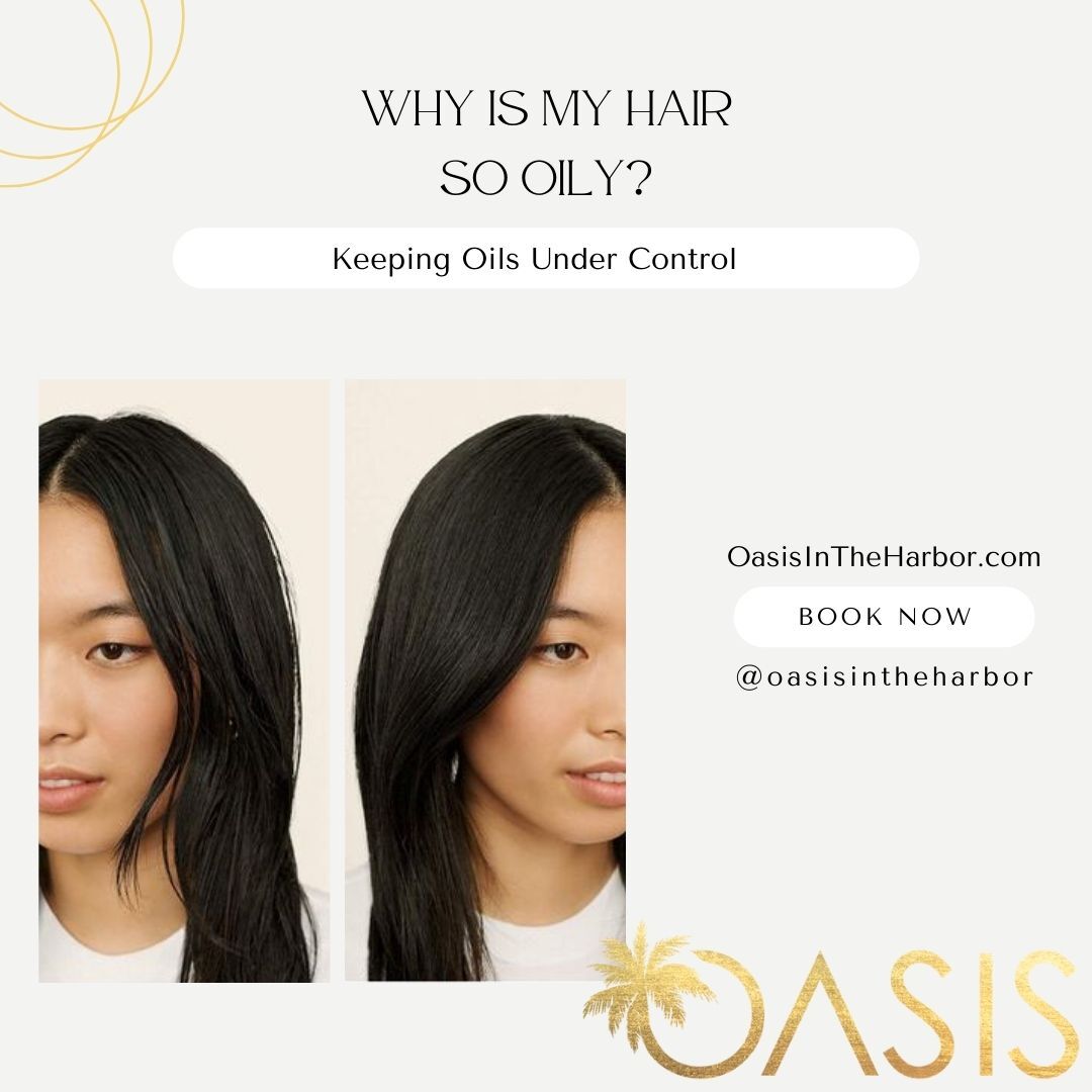 Why is my hair so oily ? keeping oils under control