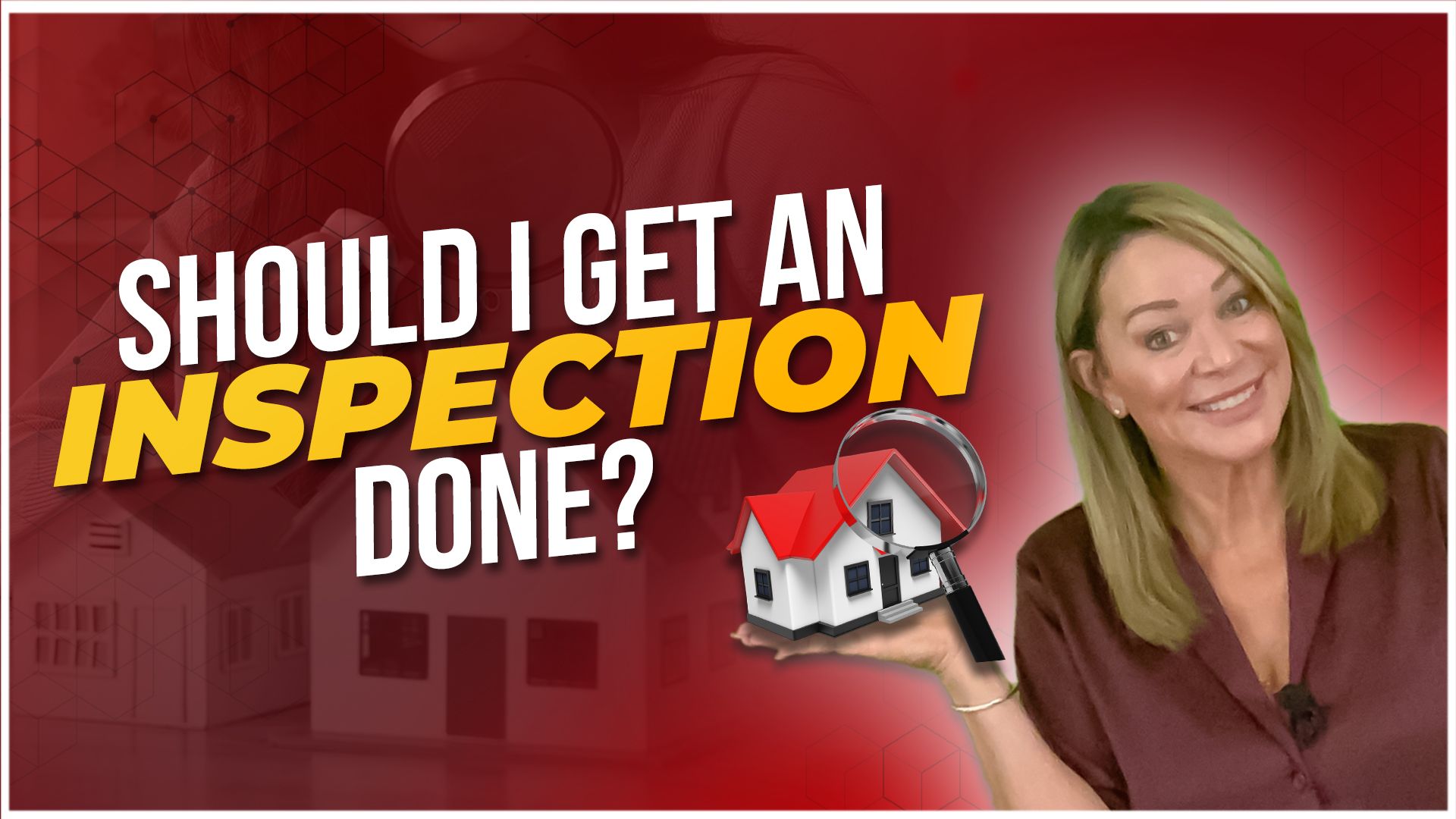 Should I get an inspection done? text beside a smiling woman holding a house icon on a red background