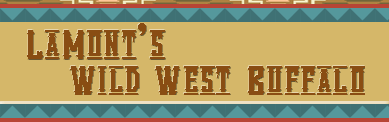 A sign that says lamont 's wild west buffalo on it