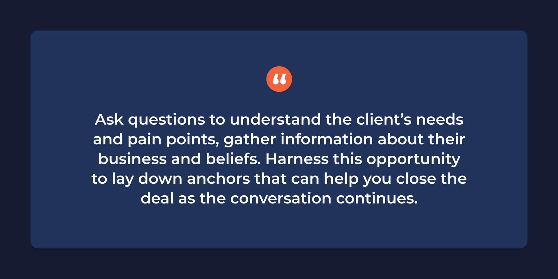 a quote that says ask questions to understand the client 's needs and pain points gather information about their business and beliefs