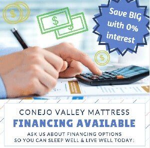 Financing Available — Thousand Oaks, CA — Conejo Valley Mattress Financing Available — Thousand Oaks, CA — Conejo Valley Mattress
