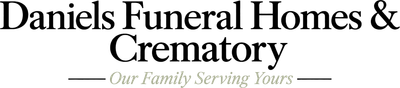 Daniels Funeral Homes & Crematory logo with gray script tagline &ldquo;Our Family Serving Yours&rdquo;