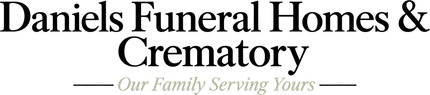 Daniels Funeral Homes & Crematory logo with gray script tagline &ldquo;Our Family Serving Yours&rdquo;