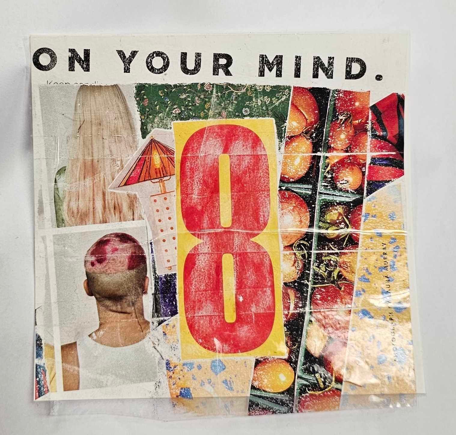 Collage with “ON YOUR MIND.” text and a large red-yellow number 8 on a patterned background