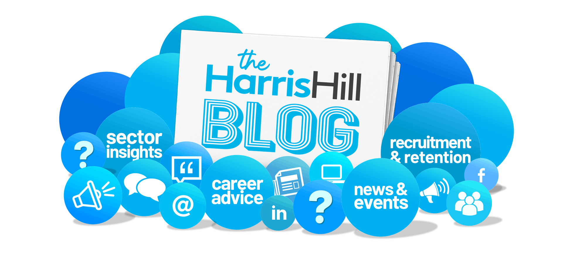 Logo for the Harris Hill Blog, surrounded by blue bubbles with keywords: sector insights, career advice, and news.