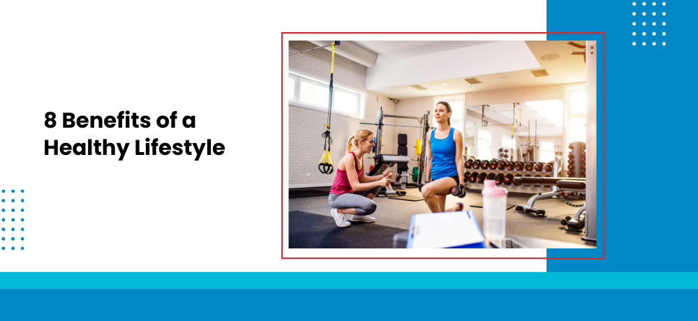 There are many benefits of a healthy lifestyle.