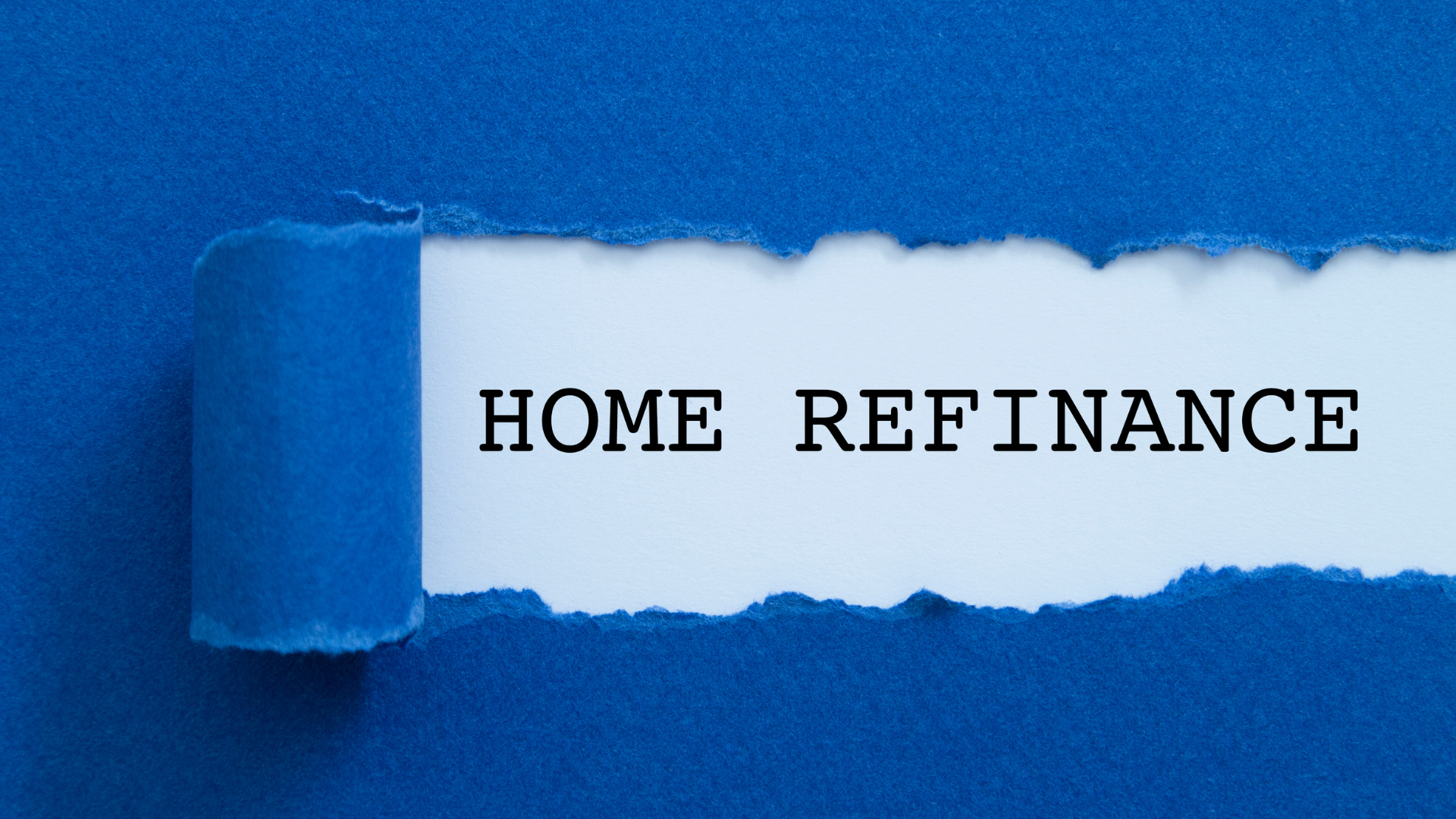 A piece of torn paper with the words home refinance written on it