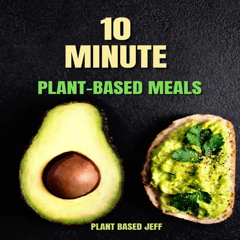 A book called 10 minute plant-based meals by plant based jeff