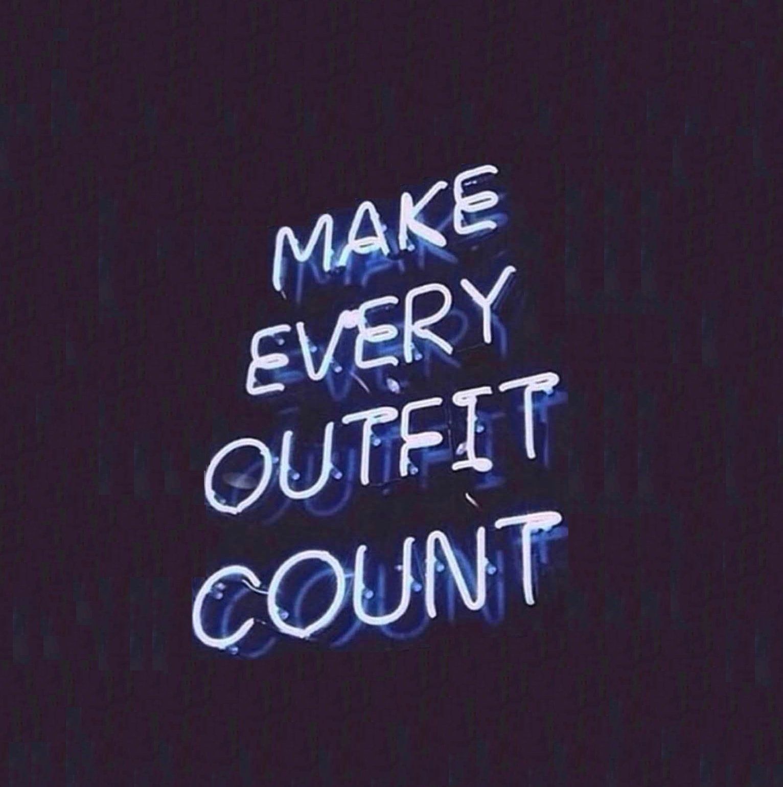 A neon sign that says make every outfit count