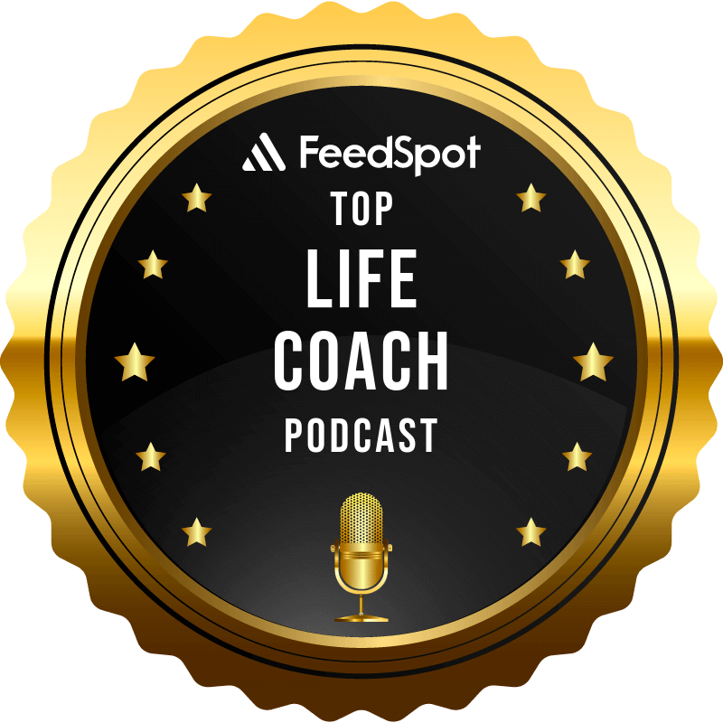 Gold and black badge: FeedSpot Top Life Coach Podcast, gold microphone, stars.