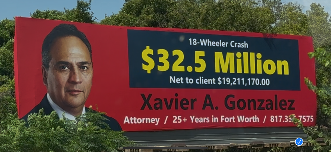 Billboard with man’s portrait advertising $32.5 million net to client and Xavier A. Gonzalez attorney services. Billboard with man’s portrait advertising $32.5 million net to client and Xavier A. Gonzalez attorney services.
