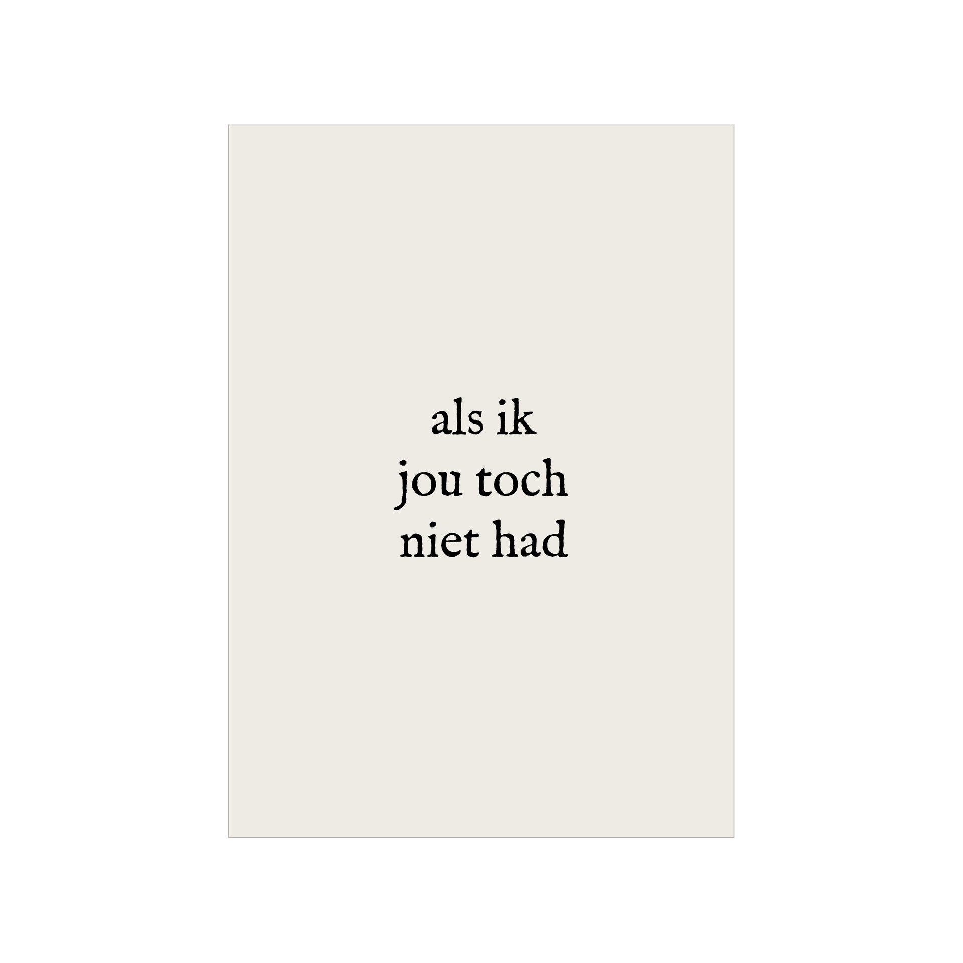 Kaart | Als ik jou toch niet had