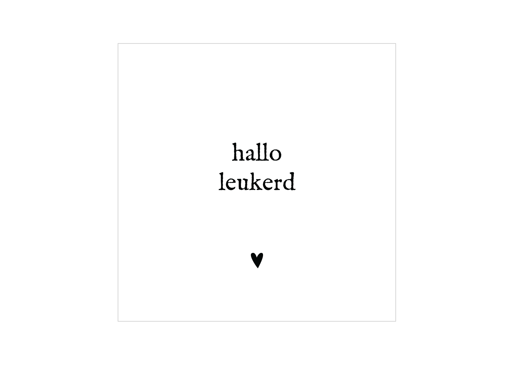 Minikaartje | Hallo leukerd