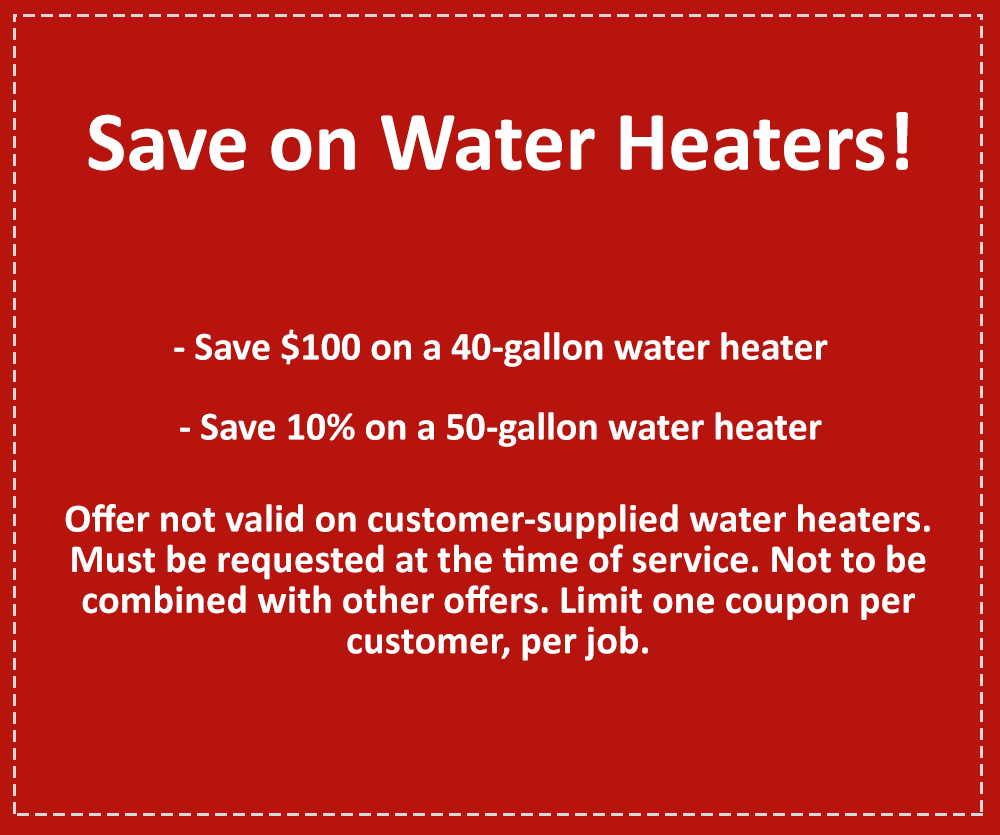 Coupon for water heaters: Save $100 on a 40-gallon, or 10% on a 50-gallon heater. Red background.