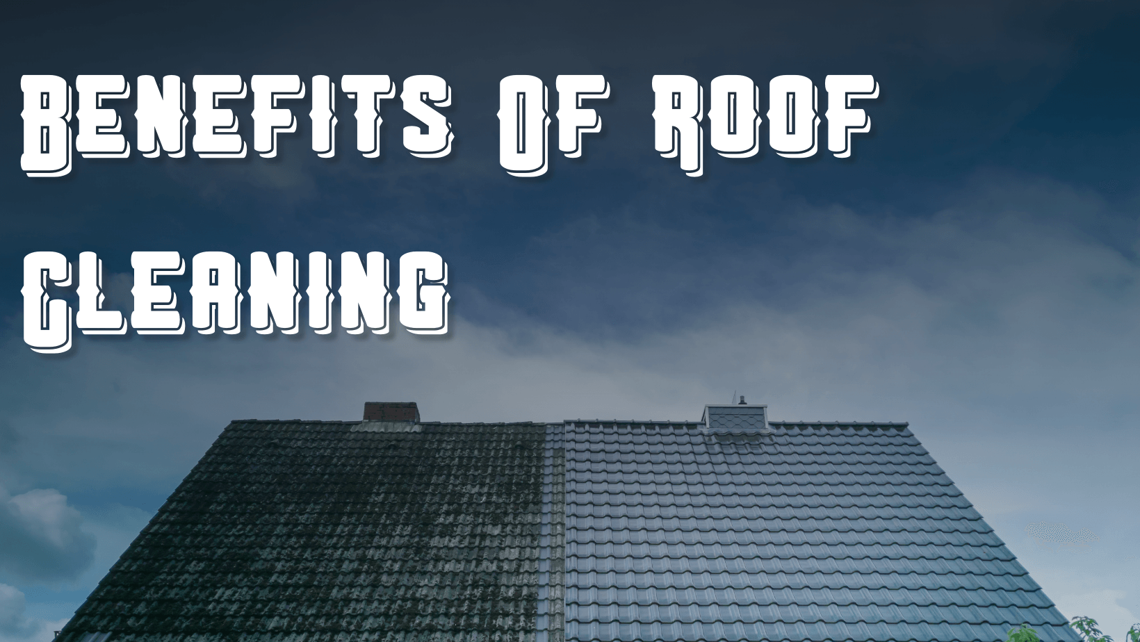 Roof cleaning service benefits Roof cleaning service