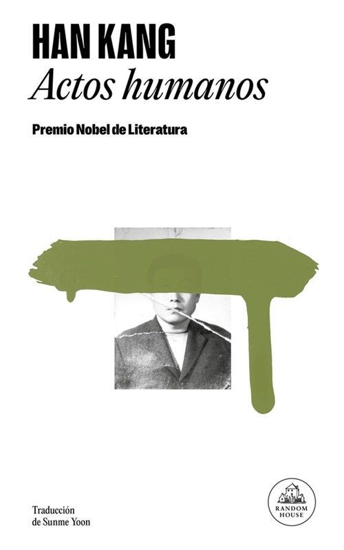 Portada del libro Actos humanos de Han Kang, con un retrato en blanco y negro parcialmente cubierto de pintura verde.