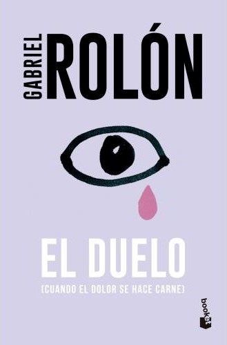 Portada de libro con un ojo morado y una lágrima rosa sobre un fondo lila claro, titulado “El duelo” de Gabriel Rolón.