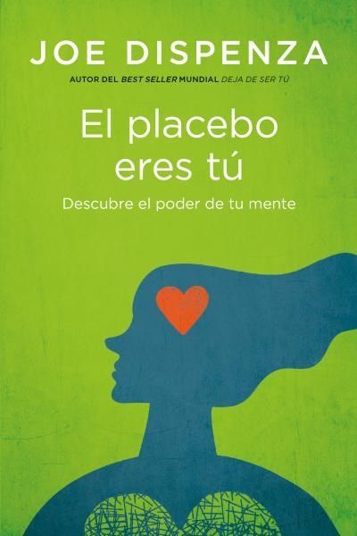 Portada de libro verde y azul con silueta de cabeza y un corazón naranja; título: “El placebo eres tú”.