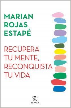 Book cover by Marian Rojas Estapé with the title “Recupera tu mente, reconquista tu vida” and colored stacked ovals.