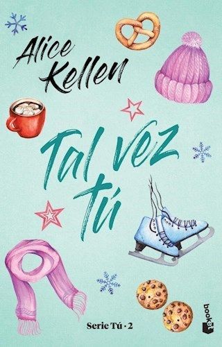 Portada del libro “Tal vez tú”, de Alice Kellen, con dibujos en tonos pastel: un sombrero rosa, patines, galletas y una taza.