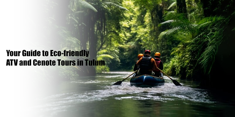 Eco-Friendly ATV & Cenote Tours in Tulum