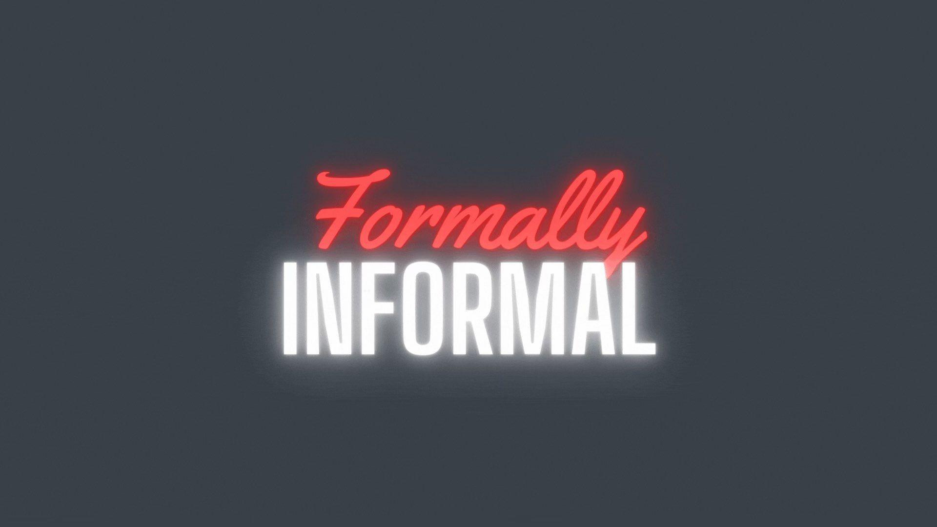 A neon sign that says formally informal on it