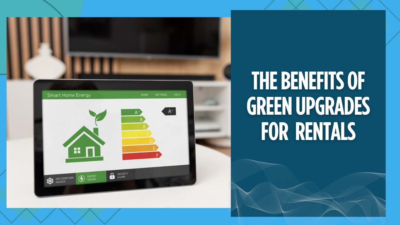 The Benefits of Green Upgrades for Humboldt County Rentals
