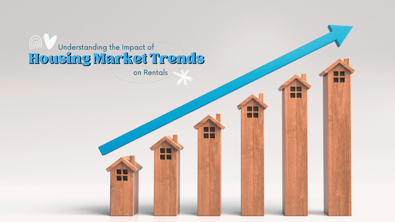 Understanding the Impact of Housing Market Trends on Rentals