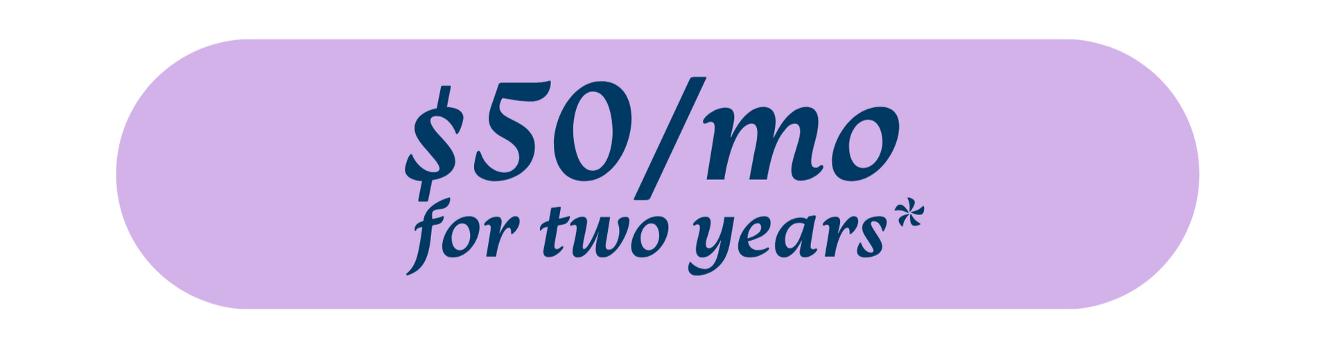 Purple banner reading “$50/mo” with “for two years*” beneath it.