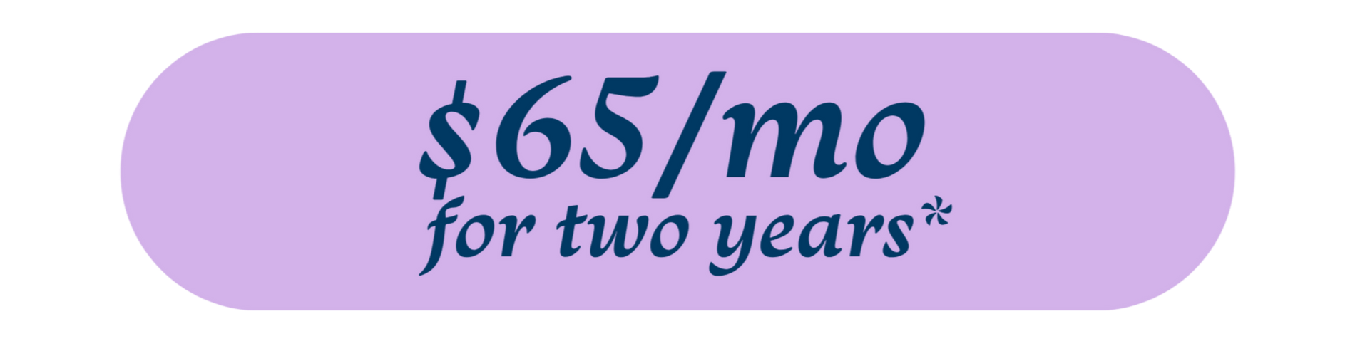 Purple promo badge reading “$65/mo for two years*”