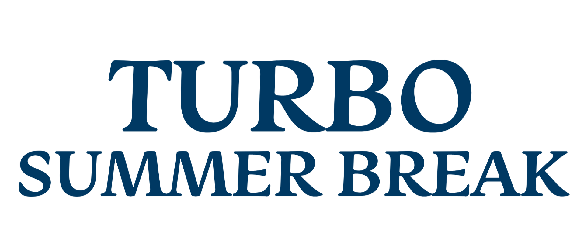 TURBO SUMMER BREAK text in blue serif font on a white background
