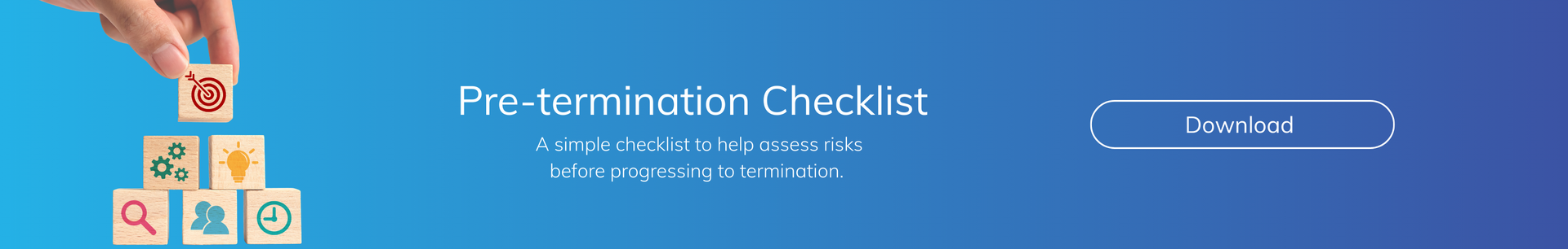 Hand placing block on a stack with icons. Text: Pre-termination Checklist. Button: Learn More. Blue background.