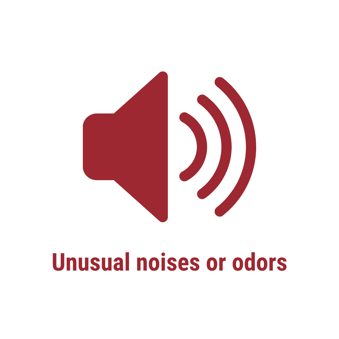 unusual noises or odors