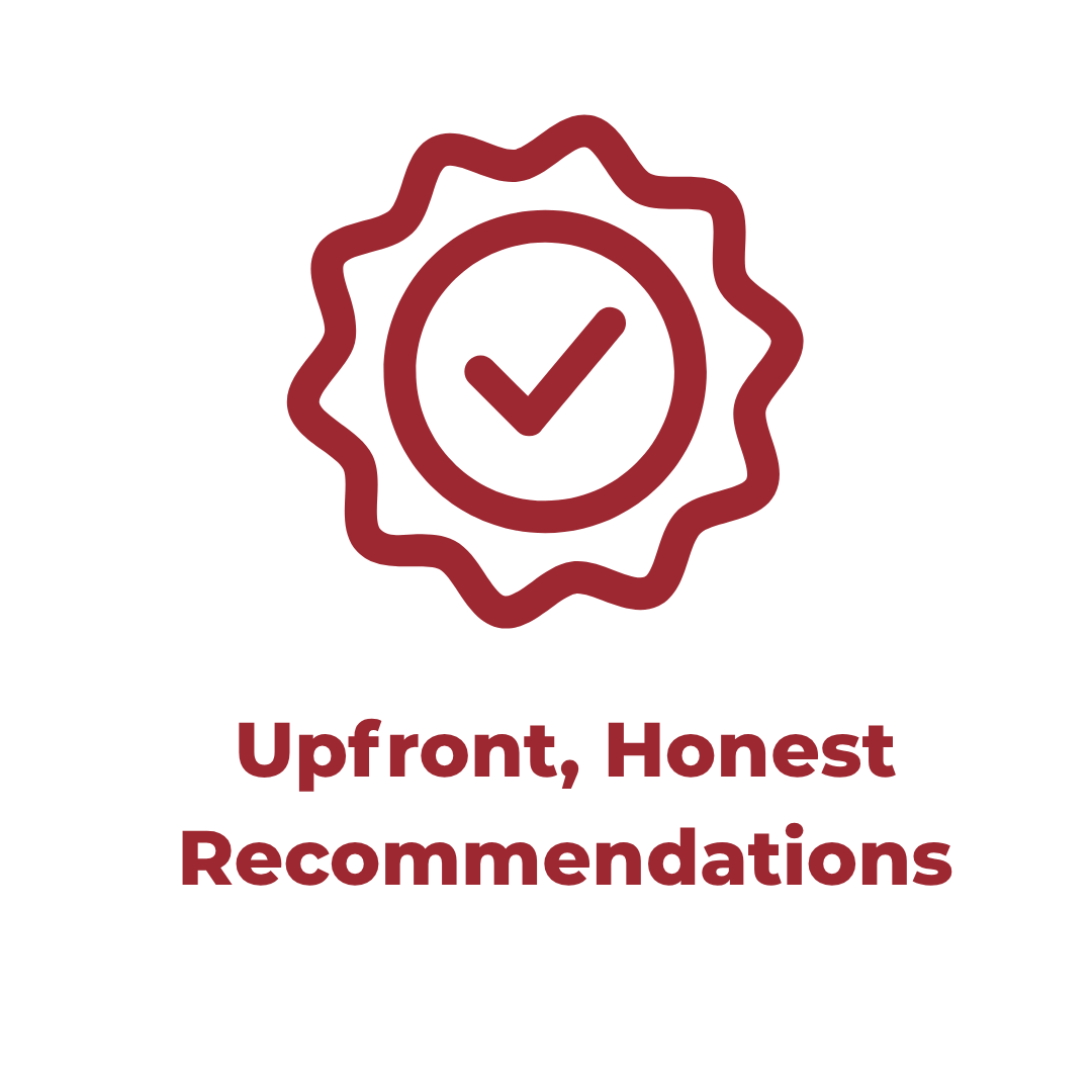 Upfront, Honest Recommendations