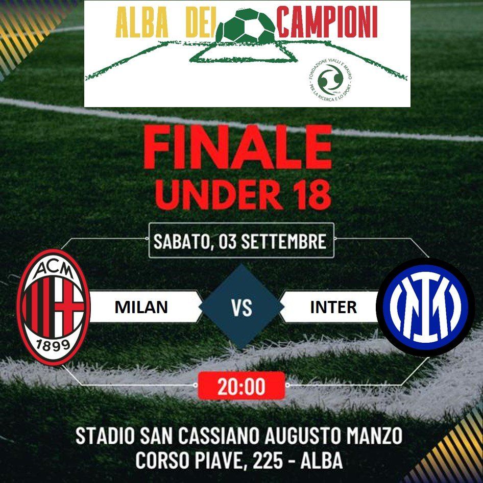 Annuncio della partita di calcio: Milan-Inter, finale Under 18, sabato 3 settembre, ore 20:00, Alba.