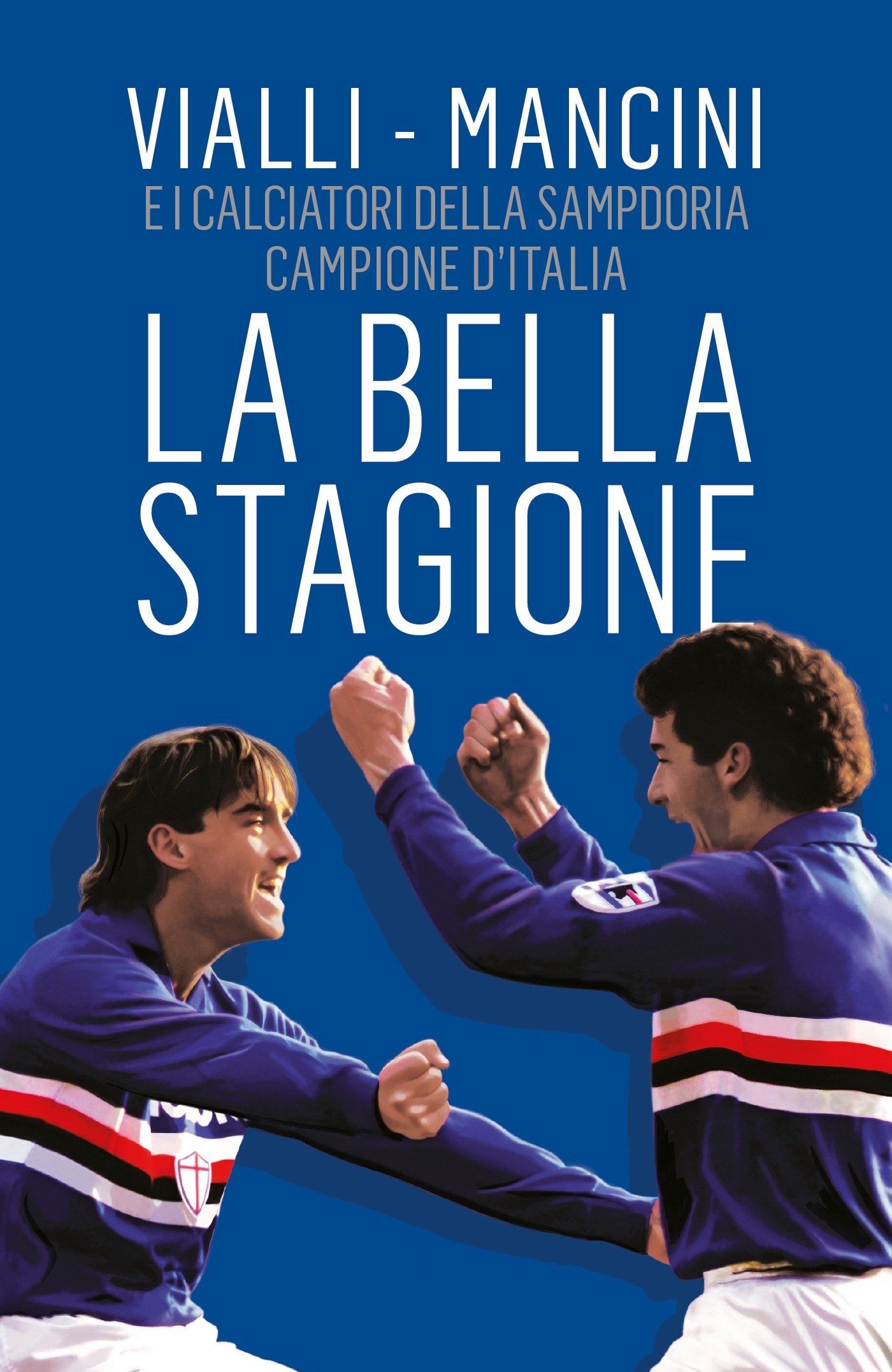 Copertina del libro con due calciatori che festeggiano. Titolo: La Bella Stagione. Sfondo blu scuro.