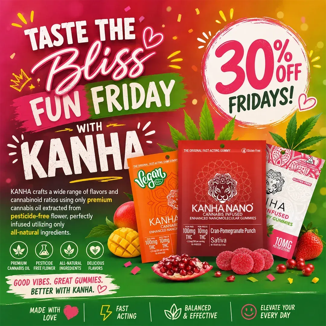 Colorful Kanha cannabis gummies promotion advertising 30% off Fridays, featuring Nano and Vegan gummy products, fruit flavors, and premium cannabis oil made from pesticide-free flower.