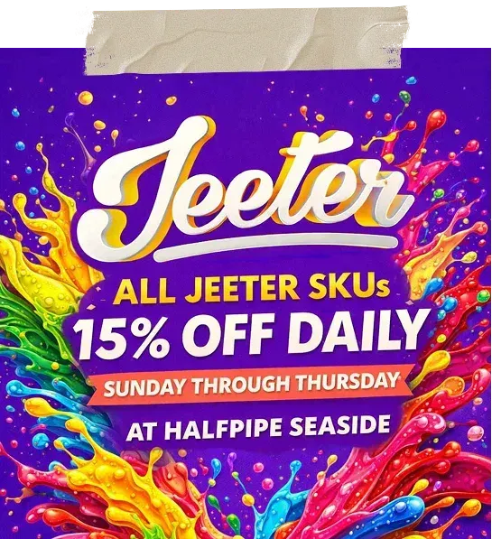Jeeter promo poster with colorful splashes: “All Jeeter SKUs 15% off daily, Sunday through Thursday at Halfpipe Seaside.”